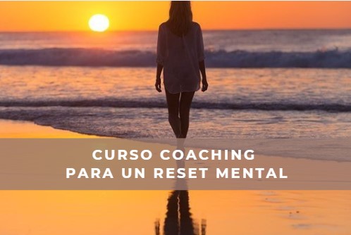 Curso Coaching para un Reset Mental Curso Coaching para un Reset Mental