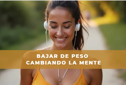 Bajar de Peso cambiando la Mente Bajar de Peso cambiando la Mente